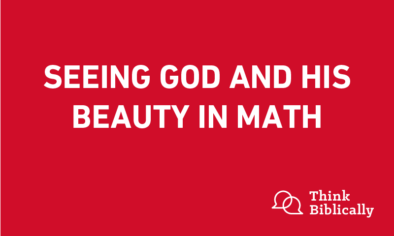 How Faith Influences Mathematics – GOD & MATH: Thinking Christianly About  Math Education